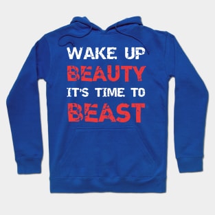 wake up beauty it's time to beast 2 Hoodie